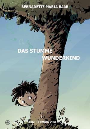 Das stumme Wunderkind de Bernadette Maria Raab