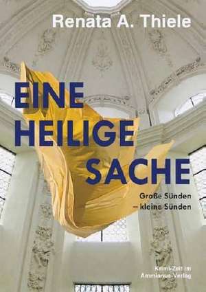 Eine Heilige Sache de Renata A. Thiele