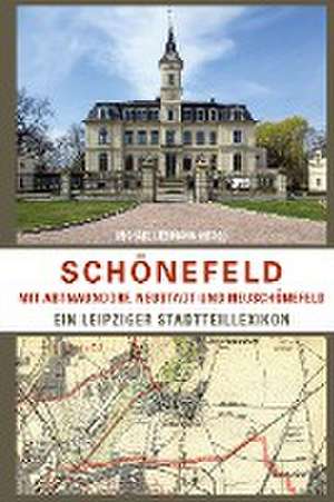 Schönefeld mit Abtnaundorf, Neustadt und Neuschönefeld de Michael Liebmann