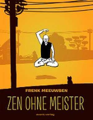 Zen ohne Meister de Frenk Meeuwsen