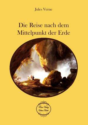 Die Reise nach dem Mittelpunkt der Erde de Jules Verne