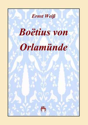 Boëtius von Orlamünde de Ernst Weiß