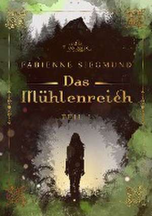 Das Mühlenreich de Fabienne Siegmund