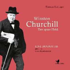 Winston Churchill - Der späte Held de Thomas Kielinger