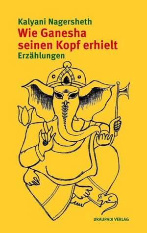 Wie Ganesha seinen Kopf erhielt de Kalyani Nagersheth