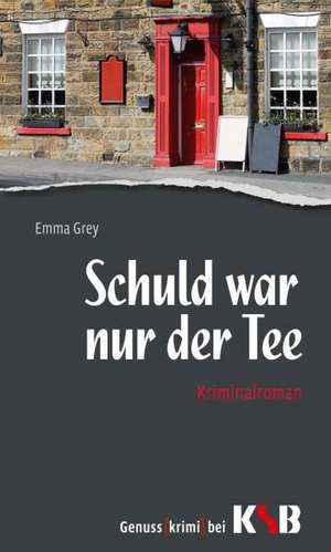 Schuld war nur der Tee de Emma Grey