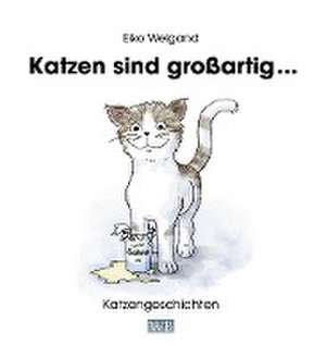 Katzen sind großartig ... de Eiko Weigand