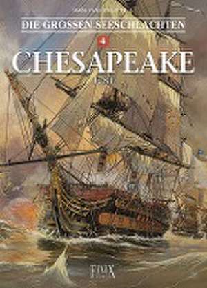 Die Großen Seeschlachten 4. Chesapeake de Jean Yves Delitte