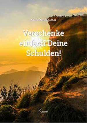 Verschenke einfach Deine Schulden! de Adam Merschbacher