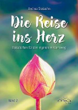 Die Reise ins Herz Band 2 de Andrea Stetzuhn