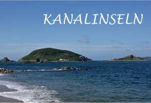 Bildband Kanalinseln: Jersey, Guernsey, Sark und Alderney de Bernd Graf