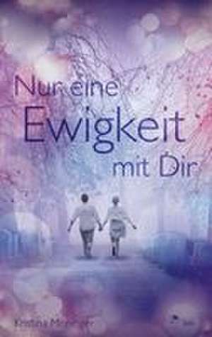 Nur eine Ewigkeit mit Dir de Kristina Moninger