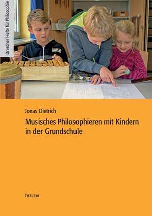 Musisches Philosophieren mit Kindern in der Grundschule de Jonas Dietrich