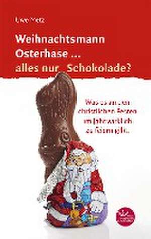 Weihnachtsmann Osterhase... alles nur Schokolade de Uwe Metz