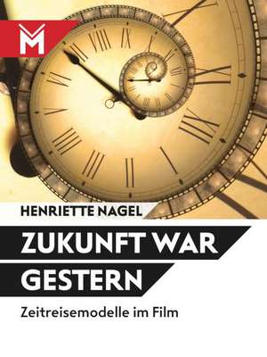 Zukunft war gestern de Henriette Nagel