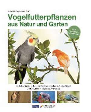 Vogelfutterpflanzen aus Natur und Garten de Bärbel Oftring