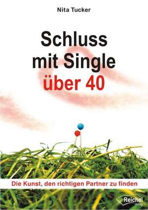 Schluss mit Single über 40 de Nita Tucker