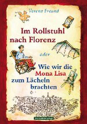 Im Rollstuhl nach Florenz de Verena Freund