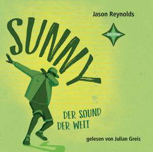 Sunny / Der Sound der Welt de Jason Reynolds