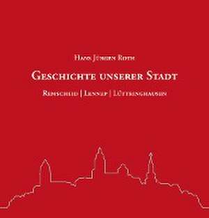 Geschichte unserer Stadt de Hans Jürgen Roth