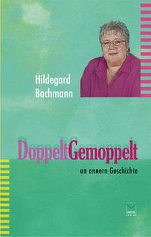 Doppelt gemoppelt de Hildegard Bachmann