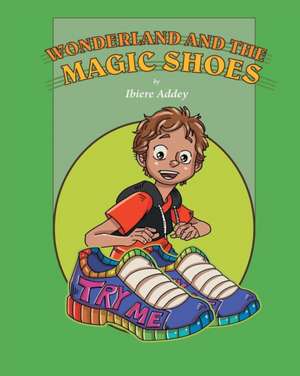 Wonderland and the Magic Shoes de Ibiere Addey