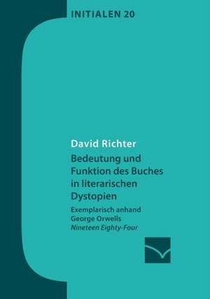 Bedeutung und Funktion des Buches in literarischen Dystopien de David Richter