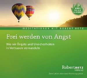 Frei werden von Angst - Meditations-CD de Robert Betz