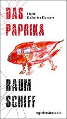 Das Paprika-Raumschiff de Sigrid Katharina Eismann