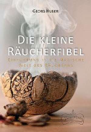 Die kleine Räucherfibel de Georg Huber