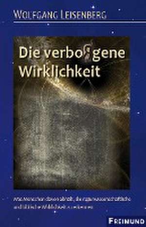 Die verbo(r)gene Wirklichkeit de Wolfgang Leisenberg