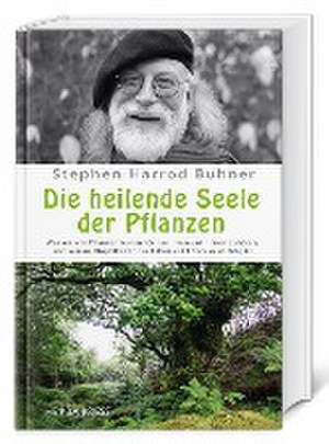 Die heilende Seele der Pflanzen de Stephen Harrod Buhner