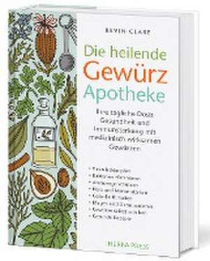 Die heilende Gewürz Apotheke de Bevin Clare