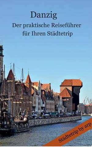 Danzig ¿ Der praktische Reiseführer für Ihren Städtetrip de Angeline Bauer