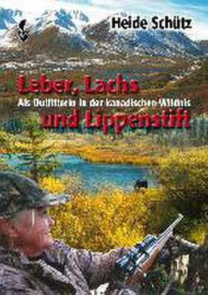 Leber, Lachs und Lippenstift de Heide Schütz