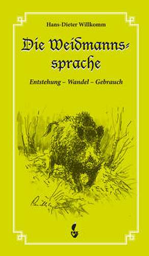Die Weidmannssprache de Hans-Dieter Willkomm