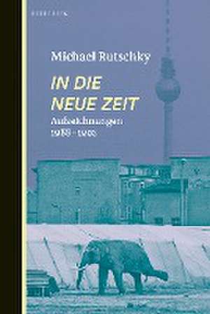 In die neue Zeit de Michael Rutschky