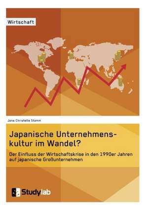 Japanische Unternehmenskultur im Wandel? de Jana Christelle Stamm