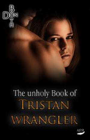 The unholy Book of Tristan Wrangler de Don Both