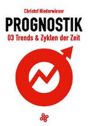 Prognostik 03: Trends & Zyklen der Zeit de Christof Niederwieser