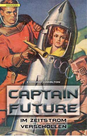 Captain Future 08: Im Zeitstrom verschollen de Edmond Hamilton
