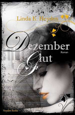 Dezemberglut de Linda K. Heyden