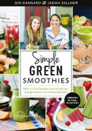 Simple Green Smoothies de Jen Hansard