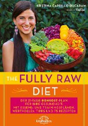 The Fully Raw Diet de Kristina Carrillo-Bucaram