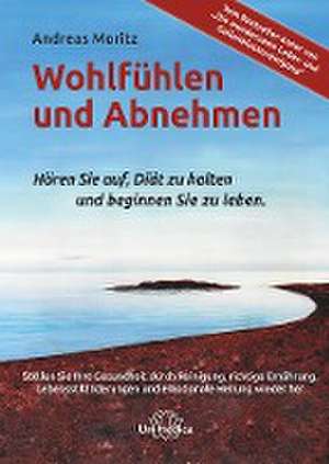 Wohlfühlen und Abnehmen de Andreas Moritz