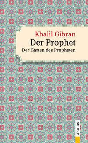 Der Prophet. Doppelband. Khalil Gibran (Der Prophet + Der Garten des Propheten) de Kahlil Gibran