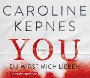 YOU - Du wirst mich lieben de Caroline Kepnes