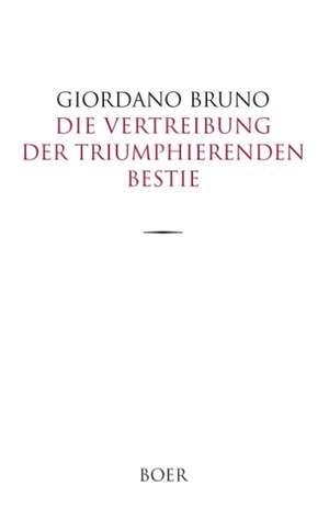 Die Vertreibung der triumphierenden Bestie de Giordano Bruno