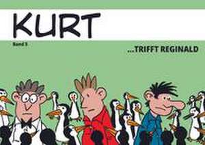 Kurt 5 ...trifft Reginald de Holger Bommer
