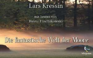 Die fantastische Welt der Moore de Lars Kressin